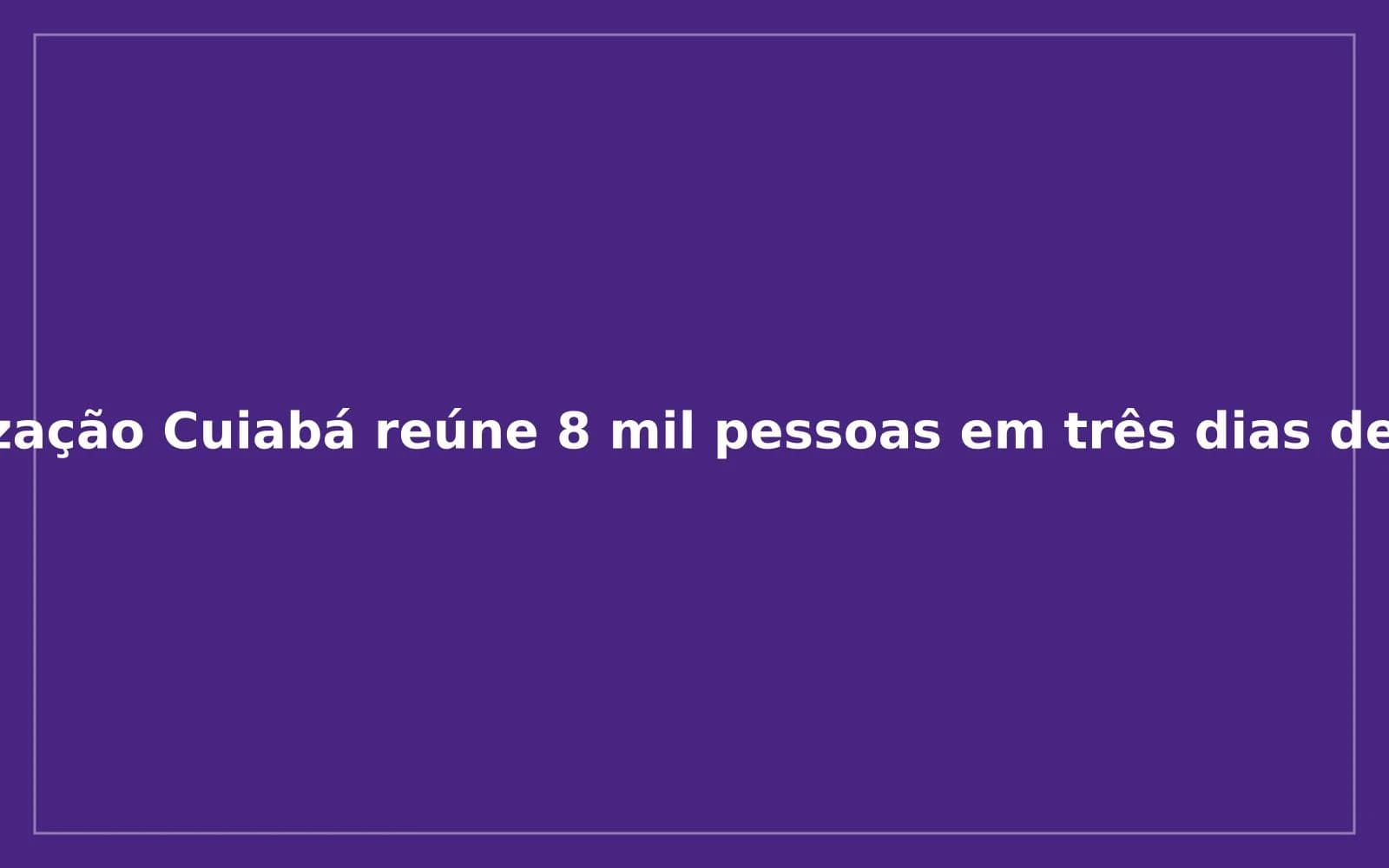 Imagem da notícia: 4º Realização Cuiabá reúne 8 mil pessoas em três dias de festival