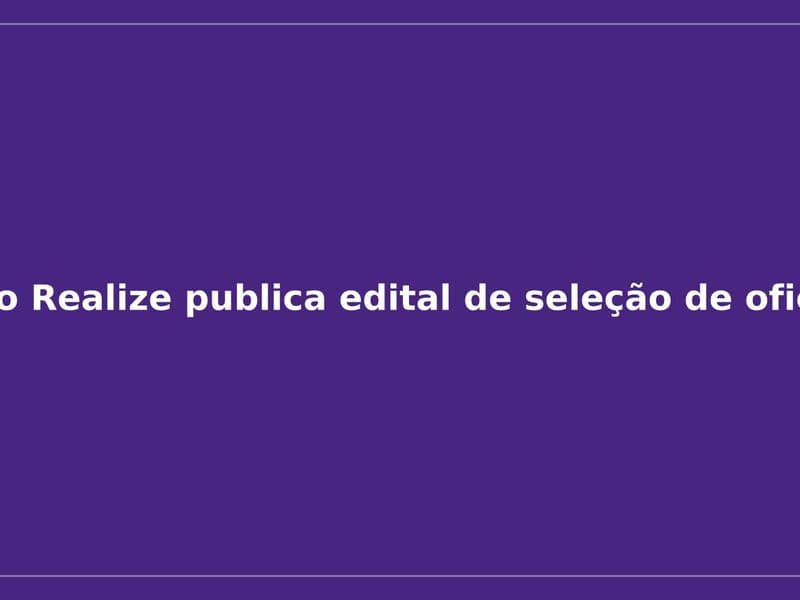 Imagem da notícia: Instituto Realize publica edital de seleção de oficineiros